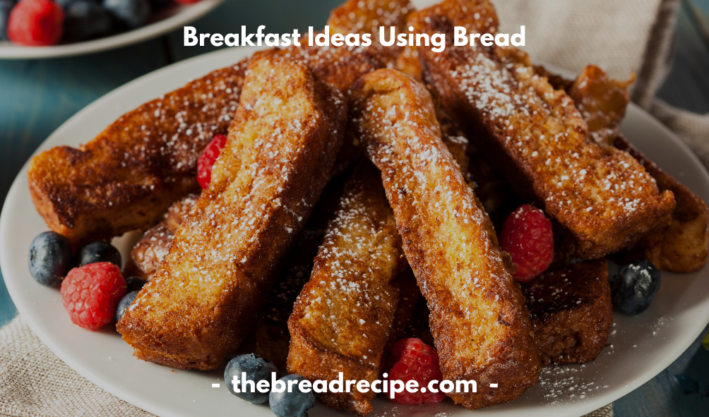 bread dishes