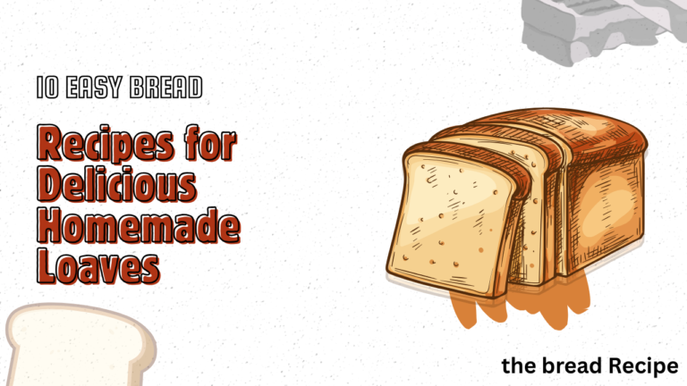 10 Easy Bread Recipes for Delicious Homemade Loaves
